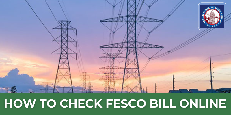 How to Check Your FESCO Bill Online?