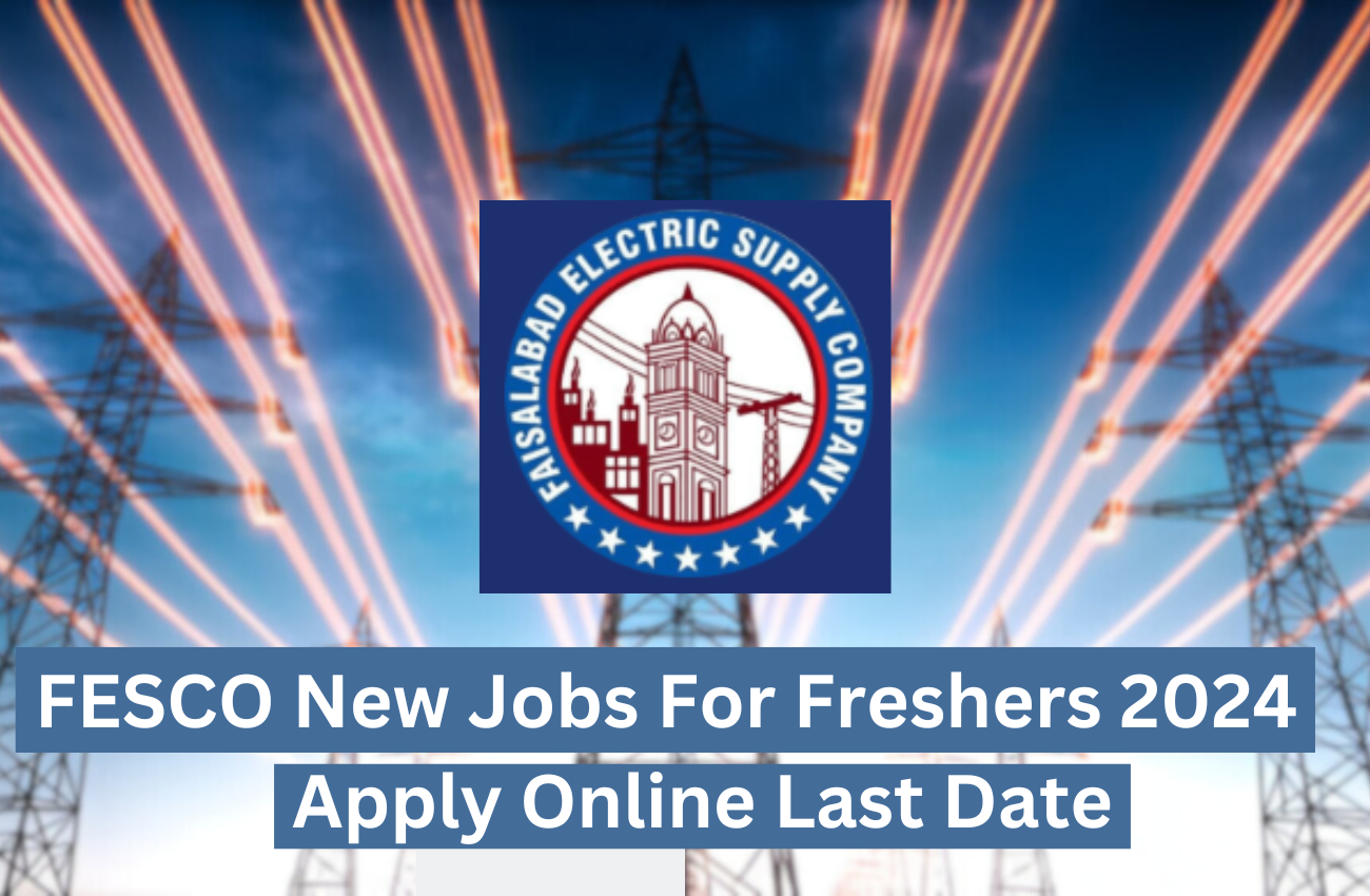 FESCO New Jobs For Freshers 2024 Apply Online Last Date